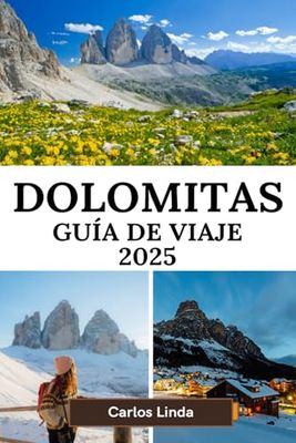 DOLOMITAS Guía de viaje 2025: Picos impresionantes, senderos panorámicos y aventuras alpinas en el corazón del norte de Italia