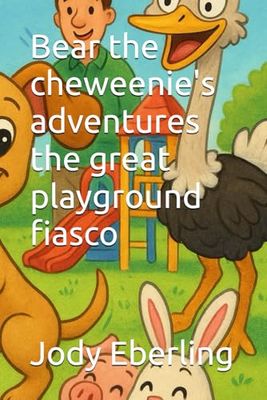 Bear the cheweenie's adventures the great playground fiasco