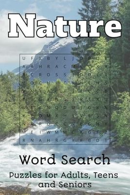 Nature Word Search Book: Wilderness, Botanical and Nature Puzzles For Adults, Teens and Seniors