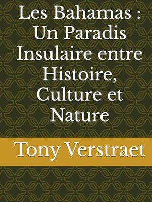 Les Bahamas : Un Paradis Insulaire entre Histoire, Culture et Nature