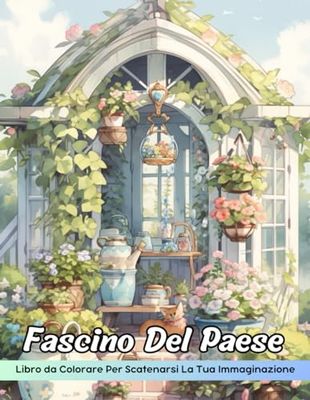 Fascino Del Paese Libro da Colorare: Pagina Da Colorare Con Fascino Country, Scene Rustiche Per Il Relax E La Creatività