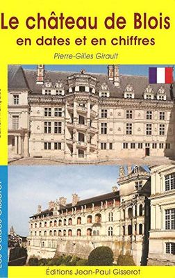 Le Château de Blois en dates et en chiffres