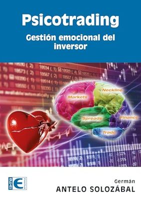 Psicotrading. Gestion Emocional Del Inve (MANUAL PRACTICO)