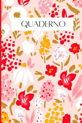 QUADERNO A FIORI PER LA SCUOLA, LA CASA, L'UFFICIO. 100 PAGINE A RIGHE. TACCUINO. NOTEBOOK: Raccogli i tuoi pensieri, scrivi le tue idee e portalo ... creatività. Rallegra le tue giornate con i F