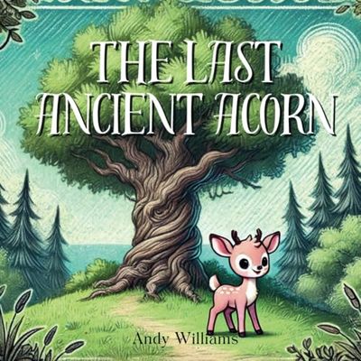 The Last Ancient Acorn: 1 (The Oak of Light Series)