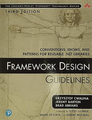 Framework Design Guidelines: Conventions, Idioms, and Patterns for Reusable .NET Libraries