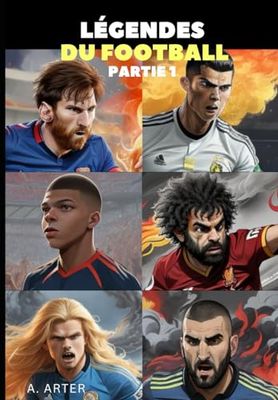 Légendes du Football: Contes illustrés de légendes du football pour enfants et adolescents: Superstars du football: Contes illustrs de lgendes du ... et adolescents: Superstars du football