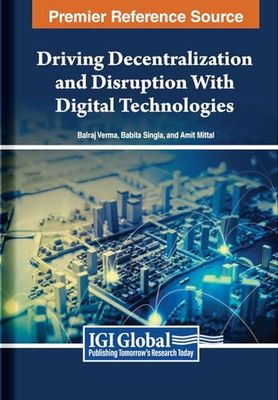 Driving Decentralization and Disruption With Digital Technologies