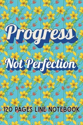 Progress, Not Perfection: 120 Page Lined Notebook for Writing, Journaling, or Note-Taking |6*9 inches|Ideal for Students, Teachers, or Writers