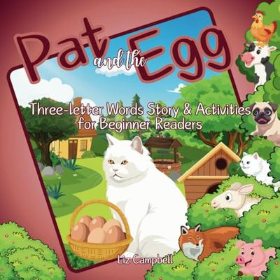 Pat and the Egg: Three-letter words story and activity book for beginner readers. Ideal for Preschool, Kindergarten and Higher-grade Ages (3-7).