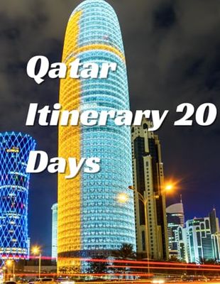 Qatar itinerary 20 Days: A Comprehensive Journey Through Qatar's Culture, Nature, and Modern Marvels