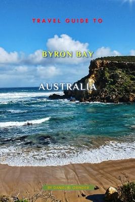 Travel Guide To Byron Bay, Australia: Unveiling Hidden Treasures!