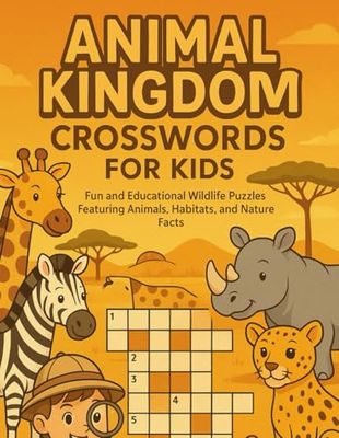Animal Kingdom Crosswords for Kids: Fun and Educational Wildlife Puzzles Featuring Animals, Habitats, and Nature Facts