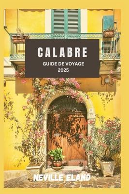 CALABRE GUIDE DE VOYAGE: Votre passerelle vers des expériences italiennes authentiques