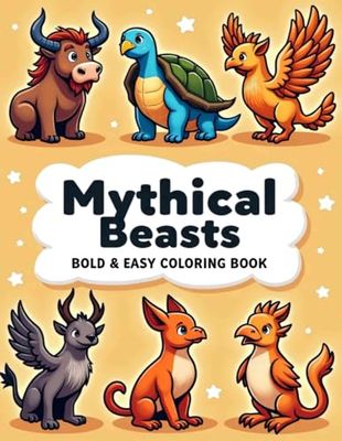 Mythical Beasts: Coloring Book for Men, Women, Kids and Adults with Big and Simple Designs for Relaxation Presenting Beast, Creature, Myth, Dragons and More