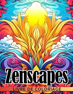 Livre de coloriage Zenscapes: Incroyables pages de coloriage à motifs pour adole