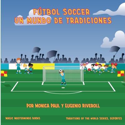 Fútbol Soccer: Un mundo de tradiciones (Traditions of the World)