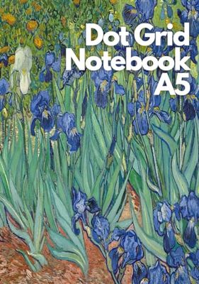 Dot Grid Notebook A5: Vincent van Gogh Irises Cover, 150 Pages, 150 Pages