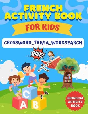French Activity Book For Kids: The Big And Excellent French Crossword For Kids, French Trivia and French Wordsearch For Kids, Livre D'activités Français Pour Les Enfants