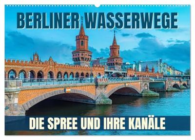 Berliner Wasserwege - Die Spree und ihre Kanäle (Wandkalender 2026 DIN A2 quer), CALVENDO Monatskalender: Entdecke die faszinierende Wasserwelt ... Wasserwege - Die Spree und ihre Kanäle".