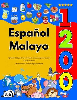 Español Malayo : Aprenda 1200 palabras cotidianas con guía de pronunciación (Edición colorida): Un vocabulario visual bilingüe para niños
