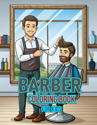 Barber Coloring book for kids: Barber Shop Adventures A Creative Coloring Journey Through Haircuts Styles and Classic Barber Scenes for all ages
