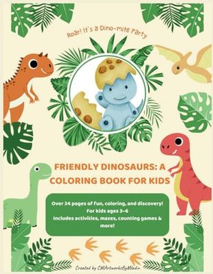 Friendly Dinosaurs: A Coloring Book for Kids: Includes coloring pages, mazes, counting games & more! Perfect for kids ages 3–6