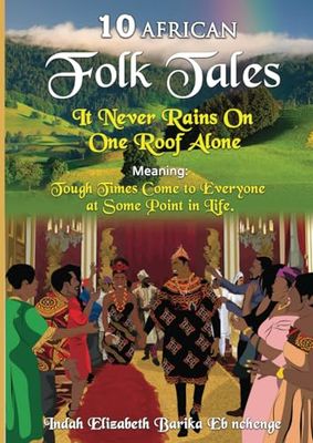 10 African Folk Tales: A timeless journey full of intriguing stories and adventures enshrined in wisdom