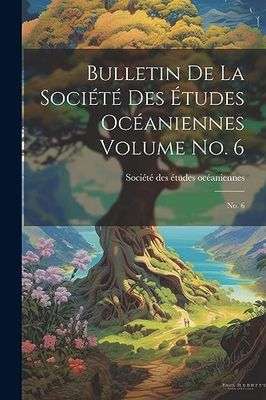 Bulletin de la Société des études océaniennes Volume no. 6: No. 6