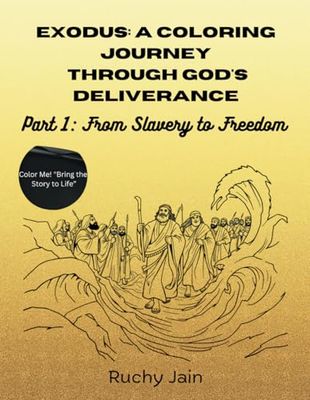 Exodus: A Coloring Journey Through God's Deliverance: Part 1: From Slavery to Freedom