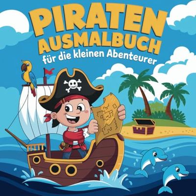 Piraten Ausmalbuch für die kleinen Abenteurer ab 5 Jahren mit 50 tollen Ausmalbildern