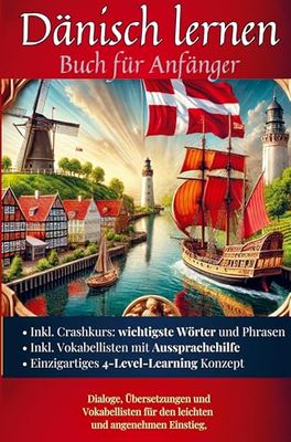 Dänisch lernen: Buch für Anfänger: Dialoge, Übersetzungen und Vokabellisten für den leichten und angenehmen Einstieg.