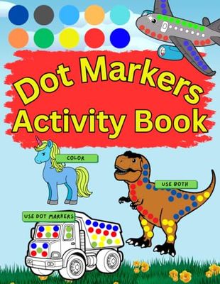 Dot Markers Activity Book: 50 guided pictures for dot markers - Variety of themes for boys & girls