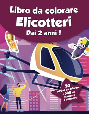 Libro da colorare per bambini - Elicotteri (dai 2 anni): 50 pagine da colorare + 500 da scaricare e stampare!