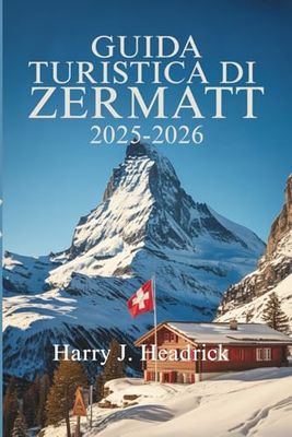 Guida turistica di Zermatt 2025: fuga svizzera definitiva nella calma della natura