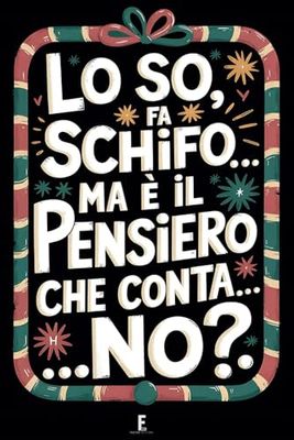 Taccuino per Appunti LO SO, FA SCHIFO...MA È IL PENSIERO CHE CONTA... NO?: Quaderno per Amici e Colleghi che Amano il Sarcasmo. Idea Regalo Divertente per le Feste e i Compleanni