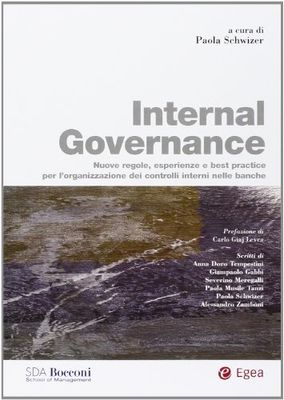 Internal governance. Nuove regole, esperienze e best practice per l'organizzazione dei controlli interni nelle banche