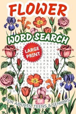 Flower Word Search Puzzle Book for Adults, Teens and Seniors | Large Print Brain Games: Floral-Themed Word Search Activity Book Featuring Garden ... Botanical Words to Relax and Boost Memory