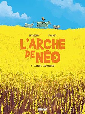 L'Arche de Néo - Tome 01: À mort les vaches