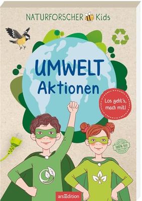 Naturforscher-Kids - Umwelt-Aktionen: Auf geht's! Mach mit!