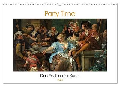 Party Time - Das Fest in der Kunst (Wandkalender 2024 DIN A3 quer), CALVENDO Monatskalender