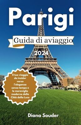 Parigi Guida di viaggio 2024: Il tuo viaggio da insider verso l'eleganza senza tempo e le meraviglie moderne della Città della Luce