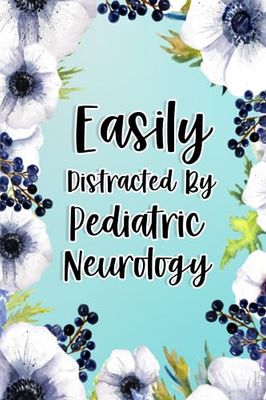 Easily Distracted By Pediatric Neurology: Pediatric Neurology Gifts For Birthday, Christmas..., Pediatric Neurology Appreciation Gifts, Lined Notebook Journal