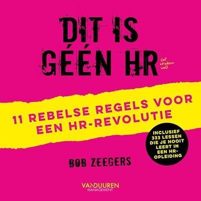 Dit is géén HR: 11 rebelse regels voor een HR-revolutie