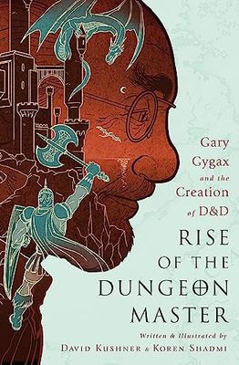 RISE OF DUNGEON MASTER GARY GYGAX & CREATION OF D&D: Gary Gygax and the Creation of D&D