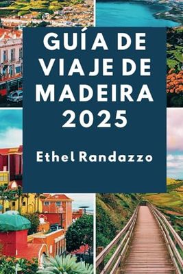 Guía de viaje de Madeira 2025: Tu guía esencial de aventuras isleñas, cultura y joyas ocultas