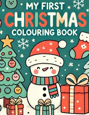 My First Colouring Book - Christmas Edition: Easy and Fun Christmas-Themed Colouring Pages for Kids Ages 2-5