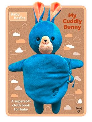 Baby Basics: My Cuddly Bunny A Soft Cloth Book for Baby: My Cuddly Bunny A Supersoft Cloth Book for Baby