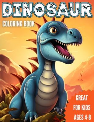 Dinosaur Coloring Book: Fun and Exciting Coloring for Kids. Great for Boys and Girls Ages 4-8 (Kids Activity Books)