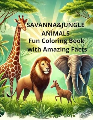 Savanna & Jungle Animals: Fun Coloring Book with Amazing Facts
